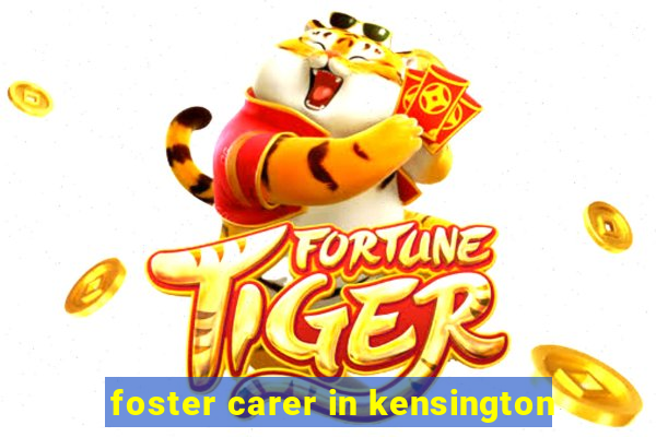 foster carer in kensington