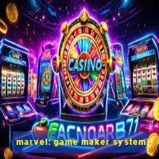 marvel: game maker system