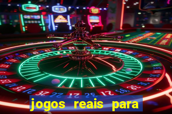 jogos reais para ganhar dinheiro