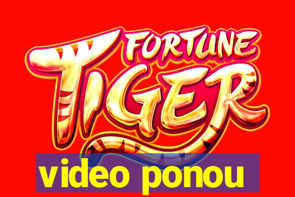 video ponou