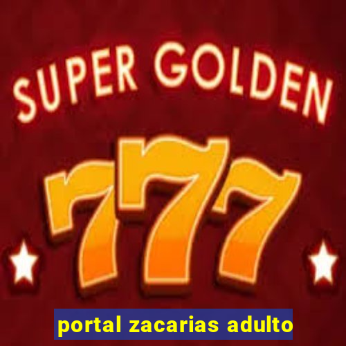 portal zacarias adulto