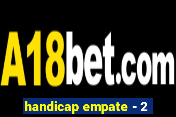 handicap empate - 2