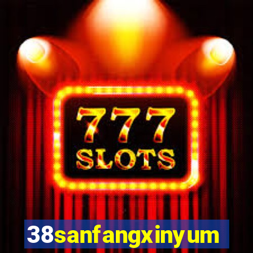 38sanfangxinyuming.com