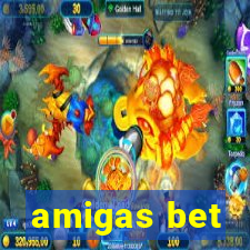 amigas bet