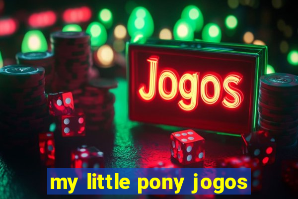 my little pony jogos