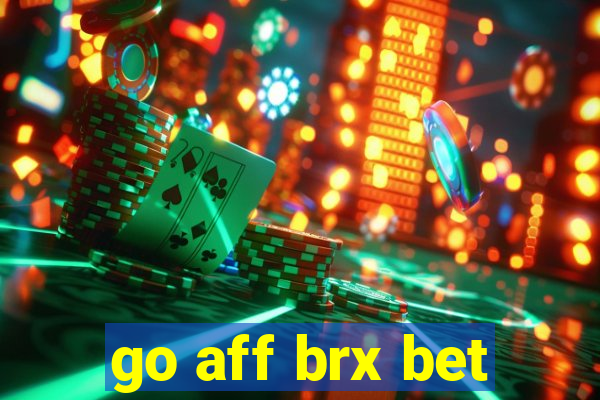 go aff brx bet