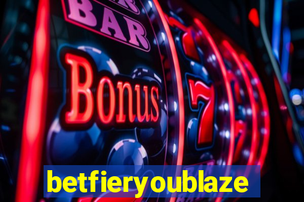 betfieryoublaze