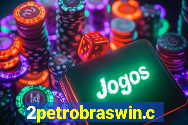 2petrobraswin.com