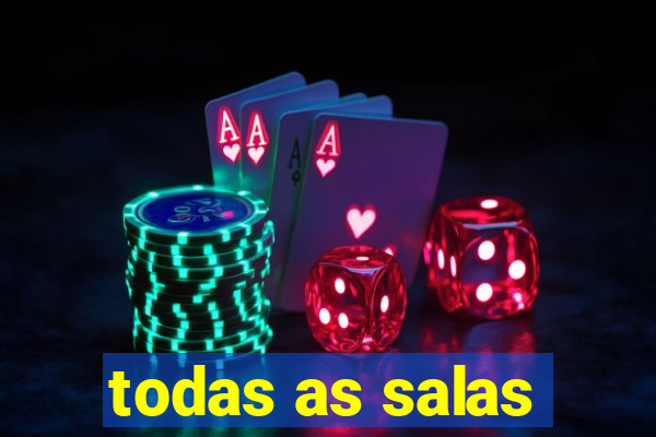 todas as salas