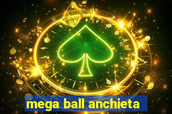 mega ball anchieta