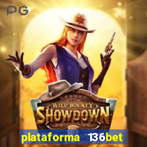 plataforma 136bet paga mesmo