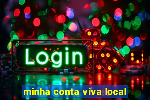 minha conta viva local