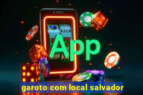 garoto com local salvador