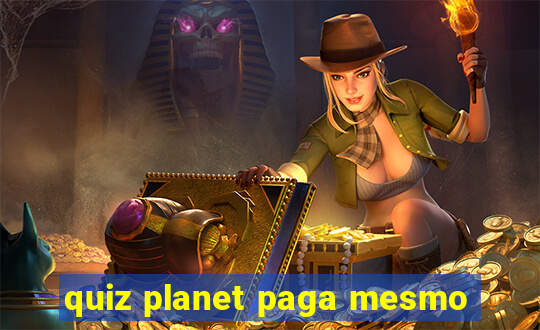 quiz planet paga mesmo