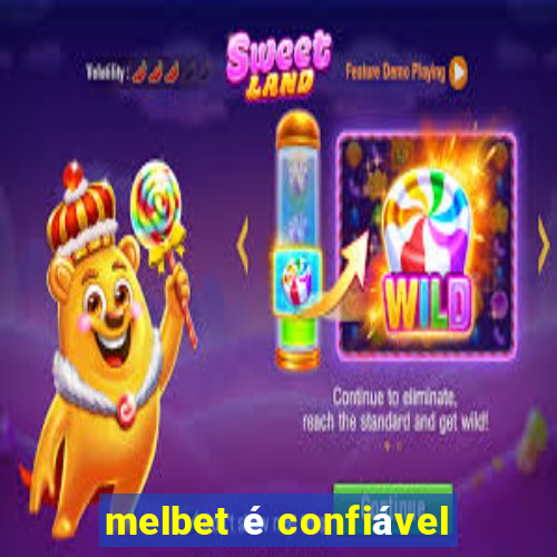 melbet é confiável