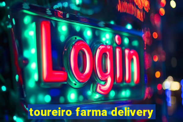 toureiro farma delivery