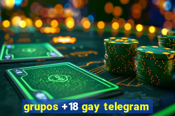 grupos +18 gay telegram