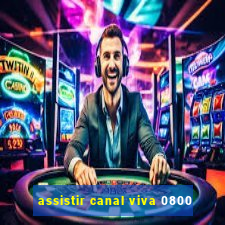 assistir canal viva 0800