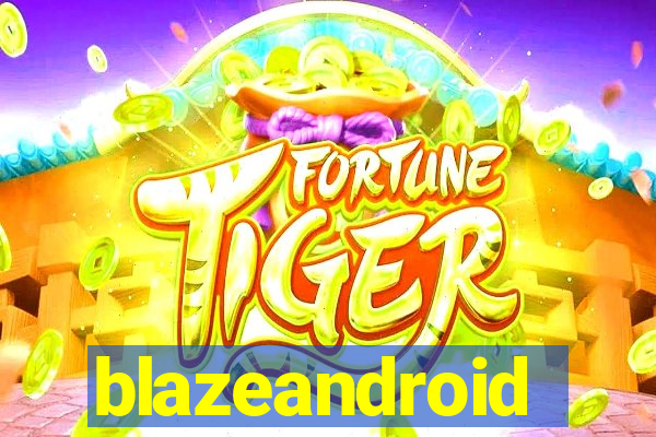 blazeandroid