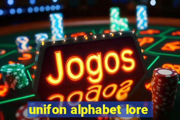 unifon alphabet lore