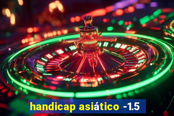 handicap asiático -1.5