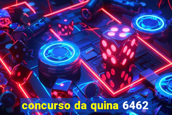 concurso da quina 6462