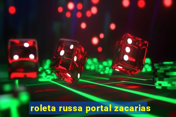 roleta russa portal zacarias