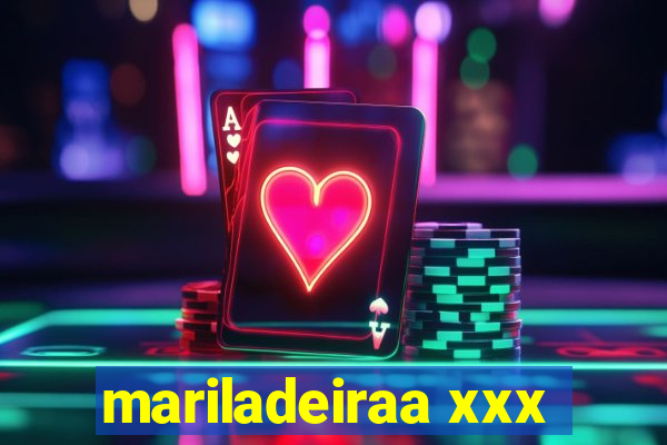 mariladeiraa xxx