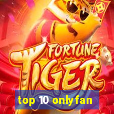 top 10 onlyfan