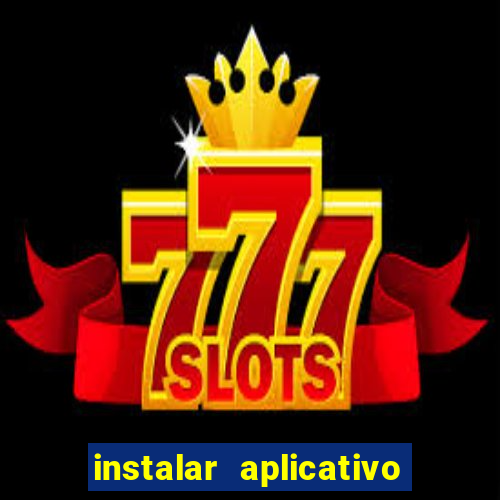 instalar aplicativo estrela bet