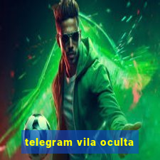 telegram vila oculta