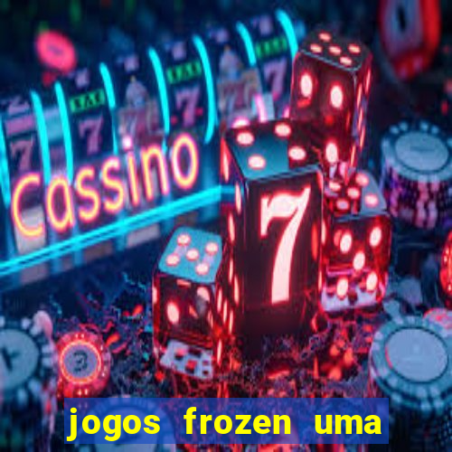 jogos frozen uma aventura congelante problema em dobro