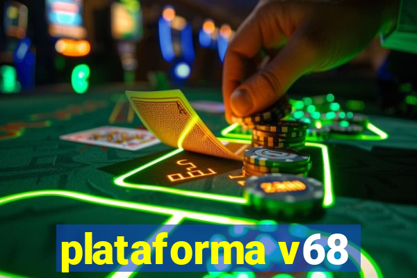 plataforma v68