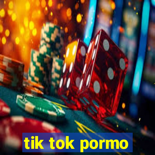 tik tok pormo