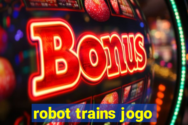 robot trains jogo