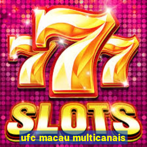 ufc macau multicanais