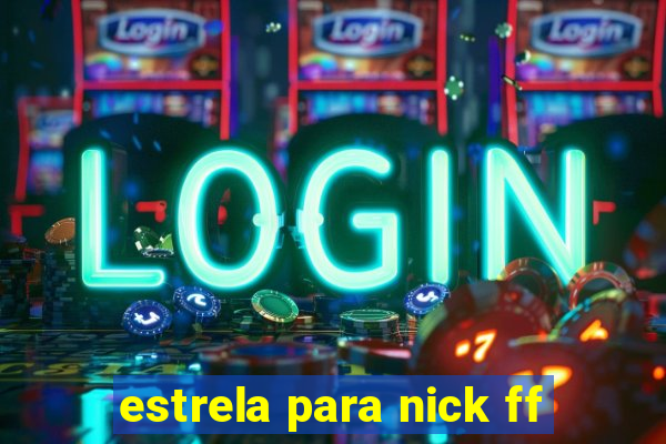 estrela para nick ff