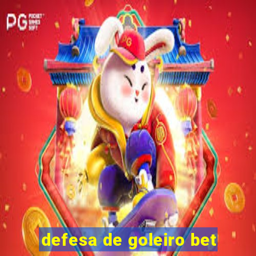 defesa de goleiro bet