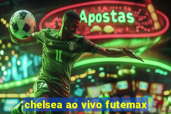 chelsea ao vivo futemax