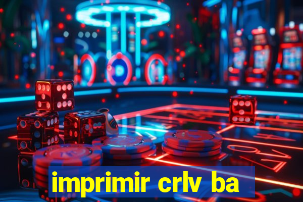 imprimir crlv ba