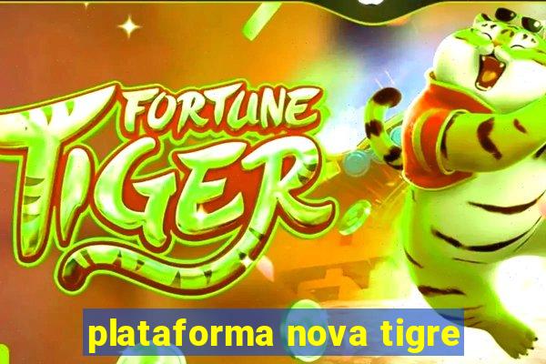 plataforma nova tigre