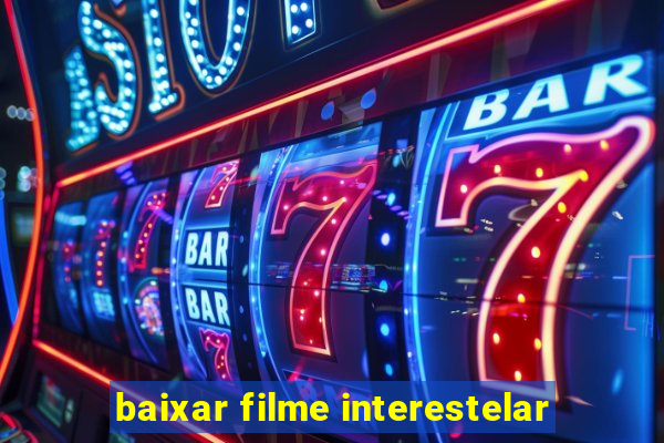 baixar filme interestelar