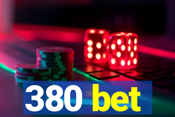 380 bet