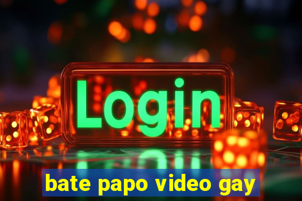 bate papo video gay