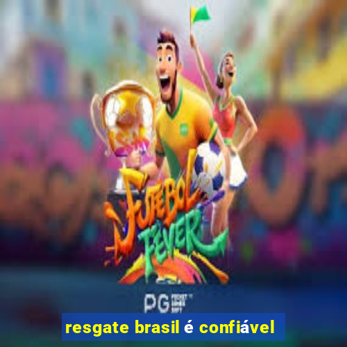 resgate brasil é confiável