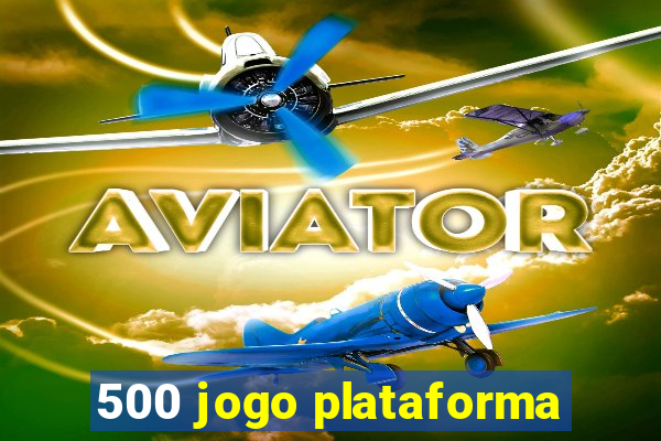 500 jogo plataforma