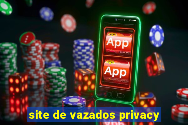 site de vazados privacy