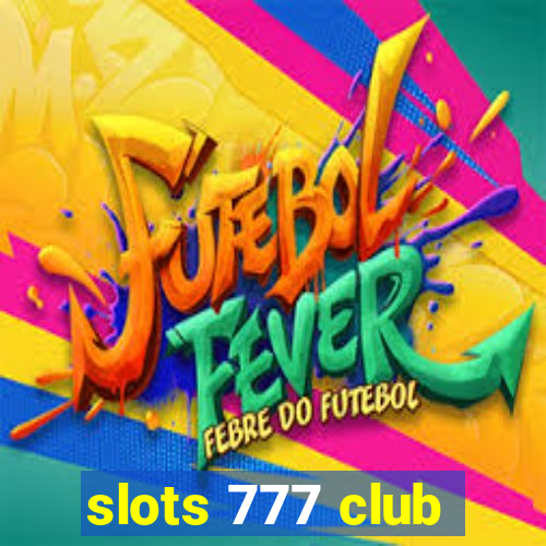 slots 777 club