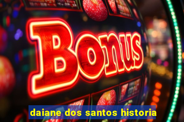 daiane dos santos historia