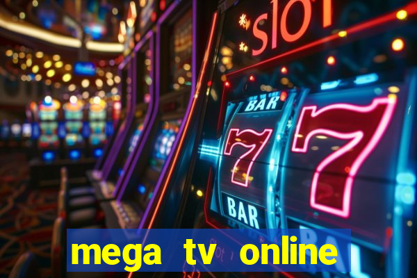 mega tv online gratis futebol ao vivo